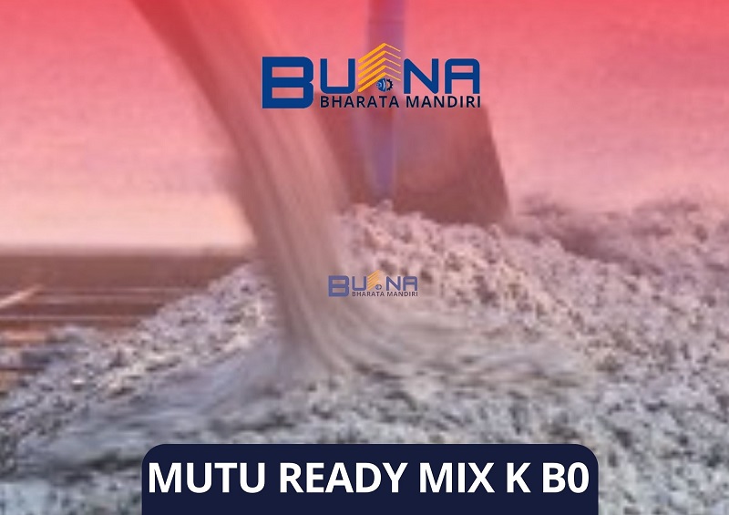 Harga Beton Ready mix K B0 - Mutu Ready Mix B0 